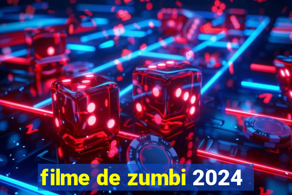 filme de zumbi 2024